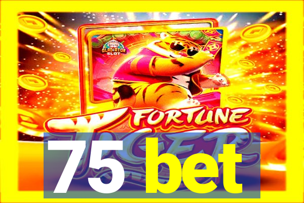 75 bet
